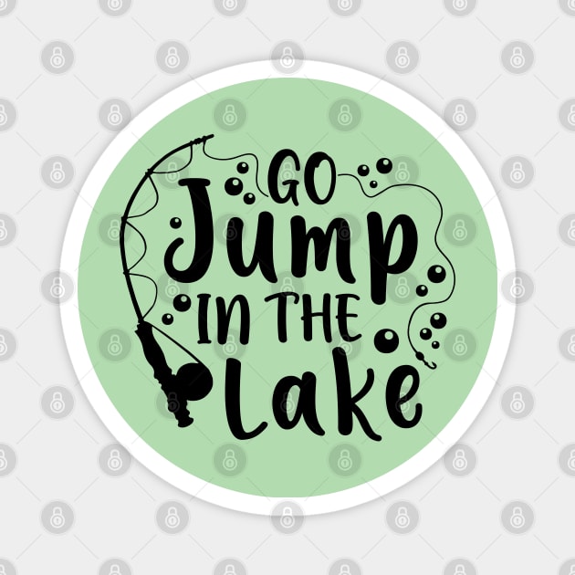 Go Jump In The Lake Camping Fishing Magnet by GlimmerDesigns